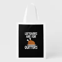 Leftovers Are For Quitters Funny Thanksgiving Turk Grocery Bag
