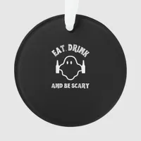 Eat Drink And Be Scary Halloween Party Funny Ghost Ornament