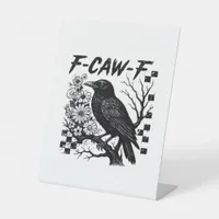 F-Caw-F Humor Funny Gothic Crow Pedestal Sign