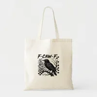 F-Caw-F Humor Funny Gothic Crow Tote Bag