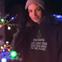 Dear Santa Leave Credit Card Under Tree Christmas Hoodie