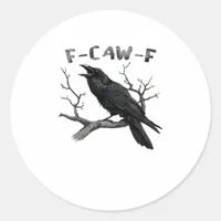 F-Caw-F Funny Raven Pun Gothic Crow Humor Aestheti Classic Round Sticker
