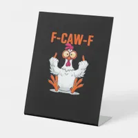 F-Caw-F Funny Chicken Classic Minimal Clean Pedestal Sign