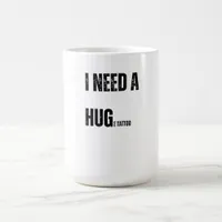 I Need a Hug Huge Tattoo Playful Word Twist Coffee Mug