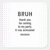 BRUH YOU IN Teen Boy Birthday Video Game Sleepover Square Sticker