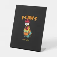 Chicken Lover Funny F-Caw-F Chicken Pedestal Sign