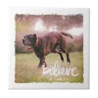 Believe in Yourself Dog Ceramic Tile