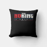 No Kings In America Since 1776 Classic Throw Pillow