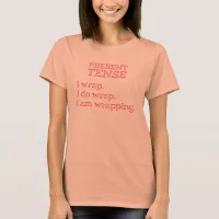 CUSTOMIZABLE Present Tense Gift Wrapping T-Shirt