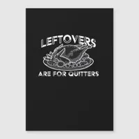 Leftovers Are For Quitters - Thanksgiving