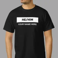 He Him Pronouns Black and White T-Shirt