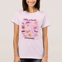 When In Doubt Accessorize Cartoon Motto T-Shirt