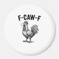 Funny F-Caw-F Chicken Graphic Sarcastic Bird Magnet
