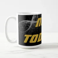 Gold "NOT TODAY!" with Silver Glitter on Black |  Coffee Mug