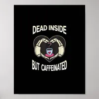 But Caffeinated Coffee Skeleton Hands Heart Poster