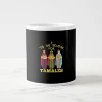 Tis Season For Tamales A Funny Mexican Christmas  Giant Coffee Mug