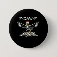 F Caw F Funny Chicken Halloween Cool Unique Style Button
