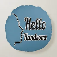 Hello Handsome Typography and Face Profile Outline Round Pillow