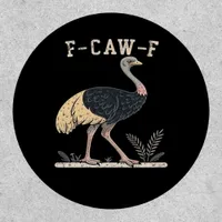 Funny F-Caw-F Ostrich F-Caw-F Rooster Bird Crow Cl Patch
