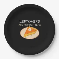 Leftovers Are For Quitters Pie Classic Funny Trend Paper Plates