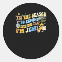 Tis Season To Everyone That Im Jewish Hanukkah Classic Round Sticker