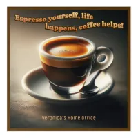 'Espresso yourself, life happens, coffee helps!' Acrylic Print