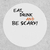Eat Drink And Be Scary Classic Retro Patch