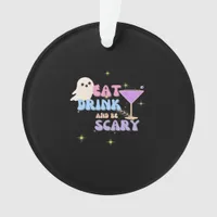 Eat Drink And Be Scary Funny Halloween Casual Uniq Ornament