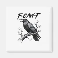 F-Caw-F Funny Raven Pun F-Caw-F Creative Graphic Magnet