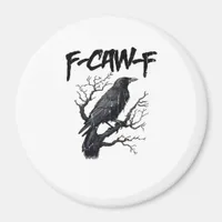 F-Caw-F Funny Crow Essential Cool Unique Magnet