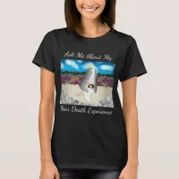 Near Death Experience Art | Life After Death   T-Shirt