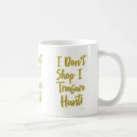 I Treasure Hunt Shopper Slogan Coffee Mug