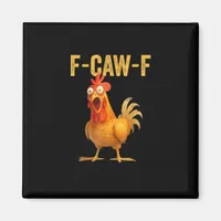 Funny F-Caw-F Chicken F-Caw-F Chicken Minimal Clea Magnet