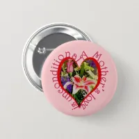 Mother's Day Pink Floral Love Unconditional Button