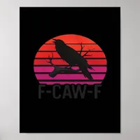 F-Caw-F Funny Crow Classic Minimal Clean Poster