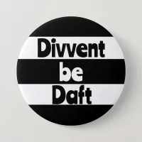 Divvent be daft Newcastle upon Tyne footbal Button