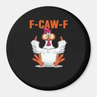 F Caw F Funny Chicken Humor Quote Vintage Style Magnet