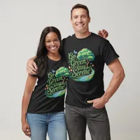 Go Green Stay Serene Tee