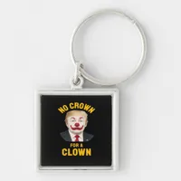 Anti-No Crown For A Clown Keychain