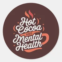  Hot Cocoa and Mental Health Custom Classic Round Sticker