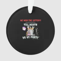 We The Lottery - Till Death Do Us Party Ornament