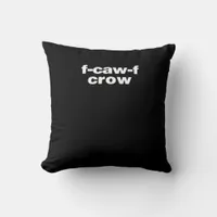 F-Caw-F Crow Funny Crow Retro Classic Throw Pillow