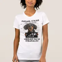Personal Stalker Dachshund T-Shirt