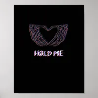 Hold Me Classic Skeleton Hand Heart Style Poster