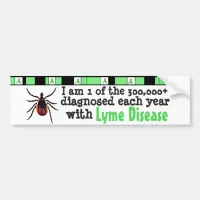 I am 1 of the 300,000 Diagnosed with Lyme Disease Bumper Sticker