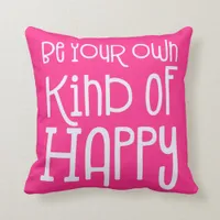 Be Your Own Kind of Happy Positivity White Pink Throw Pillow