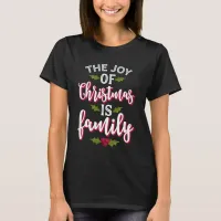 The Joy of Christmas is Family Cute T-Shirt