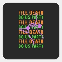 Till Death Do Us Party Funny Halloween Engagement  Square Sticker