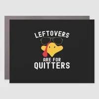 Leftovers Are For Quitters Thanksgiving Day Turkey Car Magnet