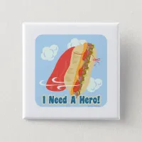 I Need A Hero! Pinback Button